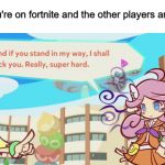 Raffina is serious this time. | When you're on fortnite and the other players are noobs | image tagged in really super hard,fortnite,puyo puyo,funny,cute,memes | made w/ Imgflip meme maker
