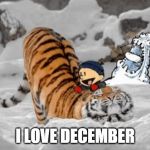 The Real Calvin and Hobbes | I LOVE DECEMBER | image tagged in the real calvin and hobbes | made w/ Imgflip meme maker