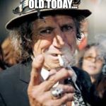 Happy Birthday Keith | 76 YEARS OLD TODAY... HOW????? | image tagged in keith richards | made w/ Imgflip meme maker