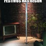 Festivus Pole | FESTIVUS HAS BEGUN | image tagged in festivus pole | made w/ Imgflip meme maker
