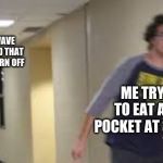 guy being chased meme | THE MICROWAVE BEEPING SOUND THAT I FORGOT TO TURN OFF; ME TRYING TO EAT A HOT POCKET AT 3:00 AM | image tagged in guy being chased meme | made w/ Imgflip meme maker