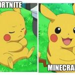 Pikachu before and after | FORTNITE; MINECRAFT | image tagged in pikachu before and after | made w/ Imgflip meme maker
