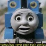thomas has never seen such confusion meme