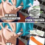 Me vs a 2 LEGOs stuck together | 2 LEGOS STUCK TOGETHER; ME WITH A LEGO SEPARATOR; ME | image tagged in goku hits zamasu,lego,memes,fun | made w/ Imgflip meme maker