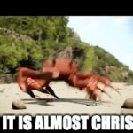 When its almost Christmas | WHEN IT IS ALMOST CHRISTMAS | image tagged in gifs,crab rave | made w/ Imgflip video-to-gif maker