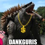 Anguirus | DANKGURIS | image tagged in anguirus | made w/ Imgflip meme maker