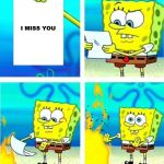 Spongebob Burn Note | ME:; MY EX:; I MISS YOU | image tagged in spongebob burn note | made w/ Imgflip meme maker