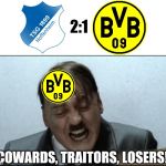 Angry Dortmund Fans reaction | 2:1; COWARDS, TRAITORS, LOSERS! | image tagged in memes,funny,football,soccer,germany,hitler | made w/ Imgflip meme maker