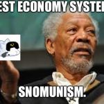 Pokéblyat | BEST ECONOMY SYSTEM? SNOMUNISM. | image tagged in communism,morgan freeman,memes,funny,pokemon,snom | made w/ Imgflip meme maker