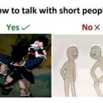 Child Abuse Helps In Talking To Short People | image tagged in how to talk to short people,memes,dragon ball z,turles | made w/ Imgflip meme maker