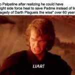 Anakin Liar Meme Generator - Imgflip