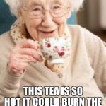 Old lady drinking tea Meme Generator - Imgflip