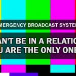 Emergency Broadcast System No Relationship If Only One meme