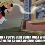 Where's the party. | AND SOMEONE SPARKS UP SOME GOOD WEED. WHEN YOU'VE BEEN SOBER FOR A WHILE | image tagged in smells something | made w/ Imgflip meme maker