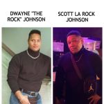 Scott La Rock Johnson | SCOTT LA ROCK 
JOHNSON; DWAYNE "THE ROCK" JOHNSON | image tagged in scott la rock johnson | made w/ Imgflip meme maker