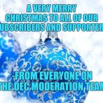 Blue balls | A VERY MERRY CHRISTMAS TO ALL OF OUR SUBSCRIBERS AND SUPPORTERS; -FROM EVERYONE ON THE DEC MODERATION TEAM | image tagged in blue balls | made w/ Imgflip meme maker