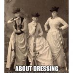 women with guns | THERE IS NOTHING OPPRESSIVE; ABOUT DRESSING AND ACTING LIKE A LADY | image tagged in women with guns | made w/ Imgflip meme maker