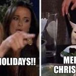 Confused Cat, screaming lady | MERRY CHRISTMAS; HAPPY HOLIDAYS!! | image tagged in confused cat screaming lady | made w/ Imgflip meme maker