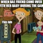 Annoyed Oscar | WHEN BAE FRIEND COME OVER WITH HER BABY DURING THE GAME; This bih | image tagged in annoyed oscar | made w/ Imgflip meme maker