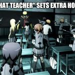 Assassination classroom  | WHEN "THAT TEACHER" SETS EXTRA HOMEWORK | image tagged in assassination classroom | made w/ Imgflip meme maker
