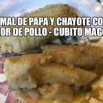 Tamales vegetarianos | TAMAL DE PAPA Y CHAYOTE CON SABOR DE POLLO - CUBITO MAGGIE | image tagged in tamales vegetarianos,spanish | made w/ Imgflip meme maker