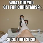 Hospital | WHAT DID YOU GET FOR CHRISTMAS? SICK, I GOT SICK! | image tagged in hospital | made w/ Imgflip meme maker