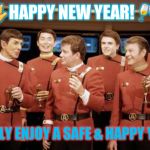 Happy new Year Star trek | 🖖HAPPY NEW YEAR! 🥂; BOLDLY ENJOY A SAFE & HAPPY YEAR. | image tagged in happy new year star trek | made w/ Imgflip meme maker