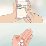 hard pills to swallow | EASY HAPPY YOUR ANTI DEPRESSANT MED TAKEN WITH A HAPPY MEAL. | image tagged in hard pills to swallow | made w/ Imgflip meme maker