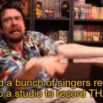 Did a bunch of singers really go to a studio to record THAT ?!