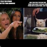 Crying Woman vs Cat | AND I TOLD YOU IF YOU SAID THAT AGAIN I WAS GOING TO REPLACE YOUR IPHONE WITH A QLINK PHONE.  KEEP ON! I TOLD YOU IPHONE WAS BETTER THAN ANDROID! | image tagged in crying woman vs cat | made w/ Imgflip meme maker