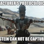 IG unit bounty hunter droid | MANUFACTURER'S PROTOCOL DICTATES; EPSTEIN CAN NOT BE CAPTURED | image tagged in ig unit bounty hunter droid | made w/ Imgflip meme maker