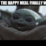 Laughing Baby Yoda | WHEN THE HAPPY MEAL FINALLY WORKS | image tagged in laughing baby yoda | made w/ Imgflip meme maker