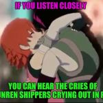 Rwby Ren Nora Kiss | IF YOU LISTEN CLOSELY; YOU CAN HEAR THE CRIES OF JAUNREN SHIPPERS CRYING OUT IN PAIN | image tagged in rwby ren nora kiss | made w/ Imgflip meme maker