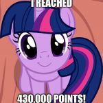 Climbing higher! | I REACHED; 430,000 POINTS! | image tagged in twilight is interested,memes,imgflip points,xanderbrony | made w/ Imgflip meme maker