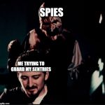 Art The Clown | SPIES; ME TRYING TO GUARD MY SENTRIES | image tagged in art the clown,tf2,spy,pc gaming,online gaming,memes | made w/ Imgflip meme maker