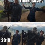 witcher puching meme | ME LAST YEAR EMBRACING 2019; 2019 | image tagged in witcher puching meme | made w/ Imgflip meme maker