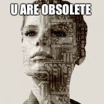 Botith | U ARE OBSOLETE | image tagged in botith | made w/ Imgflip meme maker