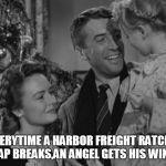 It's a Wonderful Life | "EVERYTIME A HARBOR FREIGHT RATCHET STRAP BREAKS,AN ANGEL GETS HIS WINGS" | image tagged in it's a wonderful life,racing,trucker,trucks,lol so funny,bad pun | made w/ Imgflip meme maker