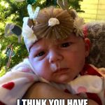Confused af Baby | OKAY LADY; I THINK YOU HAVE ENOUGH PICTURES NOW | image tagged in confused af baby | made w/ Imgflip meme maker