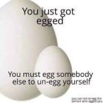 You got egged