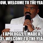 It's 2020, not 2019 | AND NOW, WELCOME TO THE YEAR 2019. I APOLOGIZE, I MADE A MISTAKE!  WELCOME TO THE YEAR 2020. | image tagged in and the winner issteve harvey | made w/ Imgflip meme maker