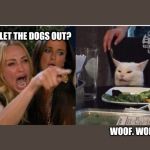white cat table | WHO LET THE DOGS OUT? WOOF. WOFF | image tagged in white cat table | made w/ Imgflip meme maker