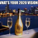 Goals 2020 | WHAT’S YOUR 2020 VISION? | image tagged in goals 2020 | made w/ Imgflip meme maker