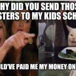 white cat table | WHY DID YOU SEND THOSE GANGSTERS TO MY KIDS SCHOOL?! WELL U SHOULD'VE PAID ME MY MONEY ON TIME KAREN. | image tagged in white cat table | made w/ Imgflip meme maker