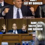 Booker on Boogers | WHEN I PICK MY BOOGER! AND I EAT MY BOOGER; BAM!  IT TASTES JUST LIKE BOOGER! WHY DO YOU DENY THIS? | image tagged in booker mind blown,booger,boogers,politics,congress | made w/ Imgflip meme maker