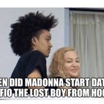 Madonna and Rufio | WHEN DID MADONNA START DATING RUFIO THE LOST BOY FROM HOOK. | image tagged in madonna and rufio | made w/ Imgflip meme maker