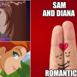 romantic | SAM AND DIANA; ROMANTIC | image tagged in romantic | made w/ Imgflip meme maker