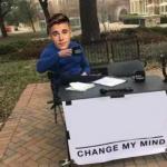 Bieber Change My Mind meme
