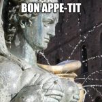 Breastfeeding | BON APPE-TIT | image tagged in breastfeeding | made w/ Imgflip meme maker