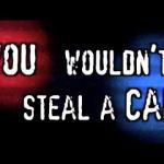 You wouldn’t steal a car